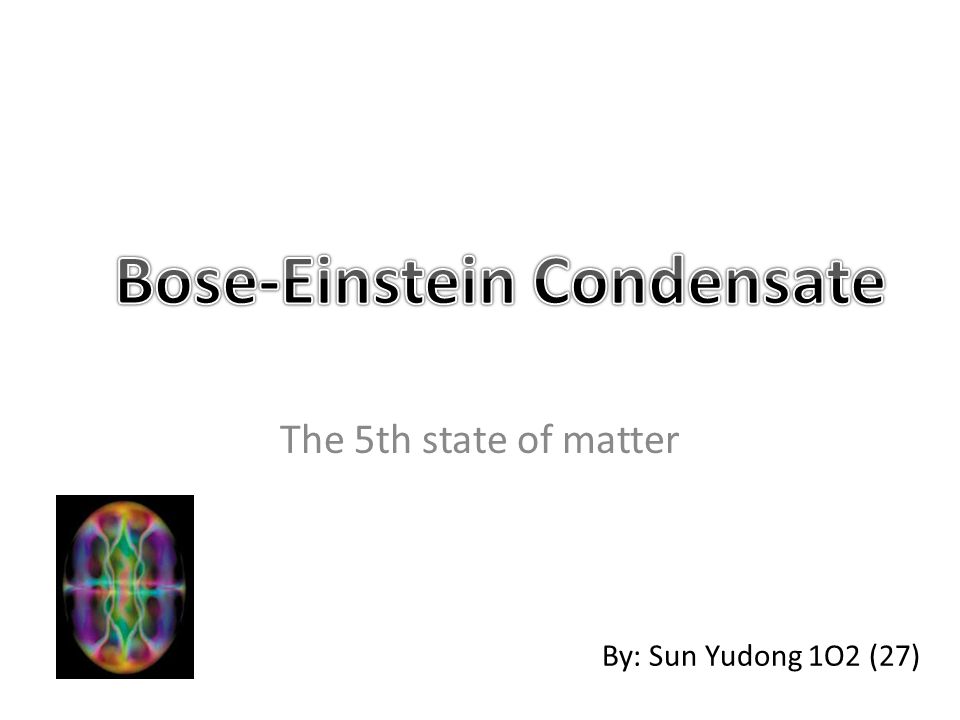 Bose-Einstein Condensate - ppt video online download