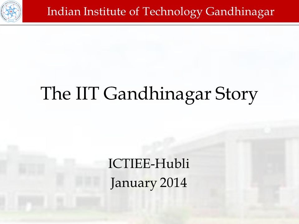 IIT Gandhinagar - Indian Institute of Technology, Gandhinagar
