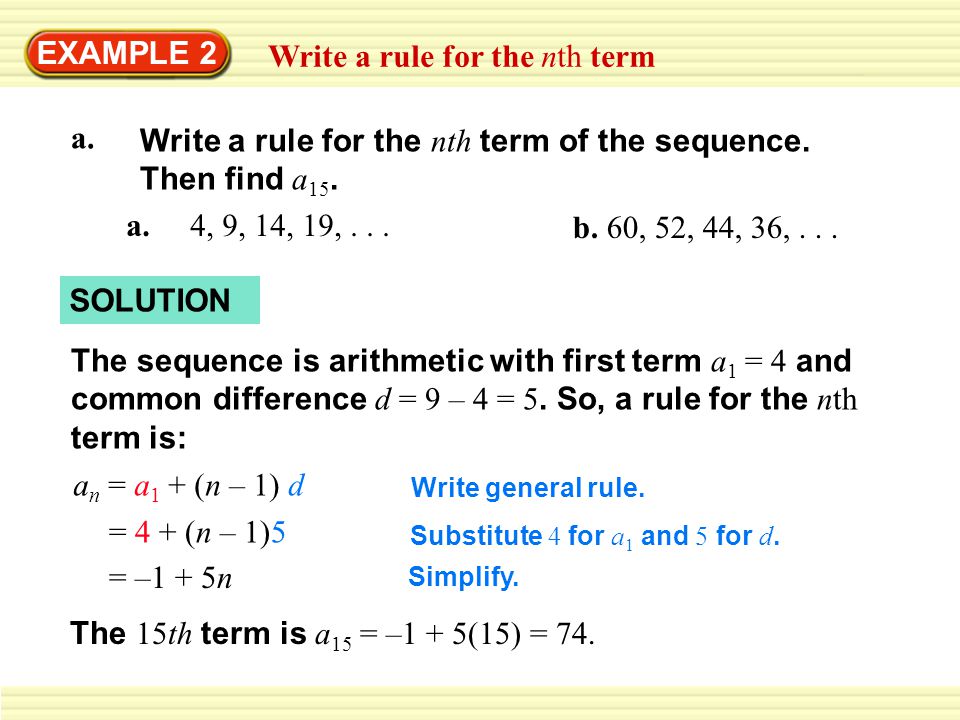 Example 2 Write A Rule For The Nth Term A 4 9 14 19 B 60 52 44 36 Solution The Sequence Is Arithmetic With First Term A 1 4 And Common Ppt Download