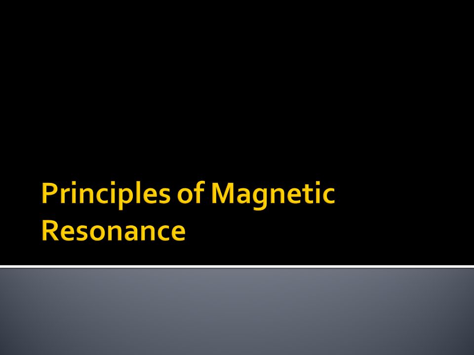 Principles of Magnetic Resonance - ppt download