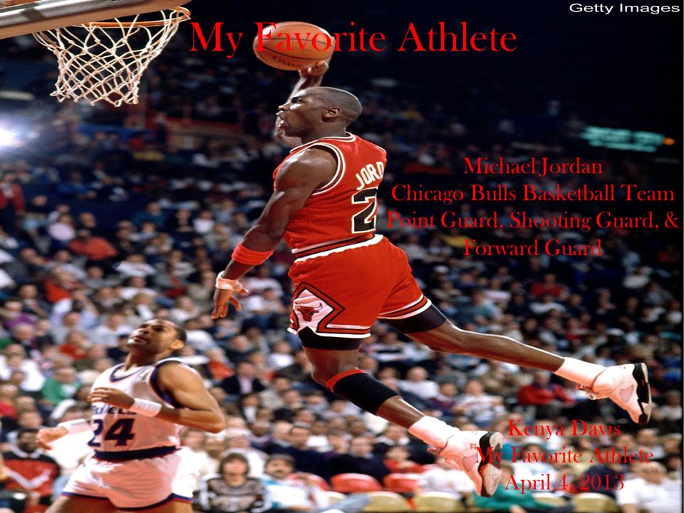 My Favorite Athlete Michael Jordan Chicago Bulls Basketball Team Point  Guard, Shooting Guard, & Forward Guard Kenya Davis My Favorite Athlete  April 4, - ppt download