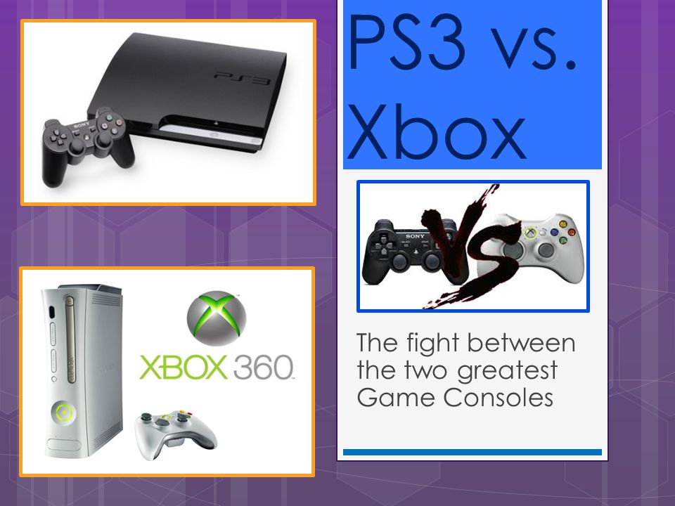 The fight between the two greatest Game Consoles PS3 vs. Xbox. - ppt  download