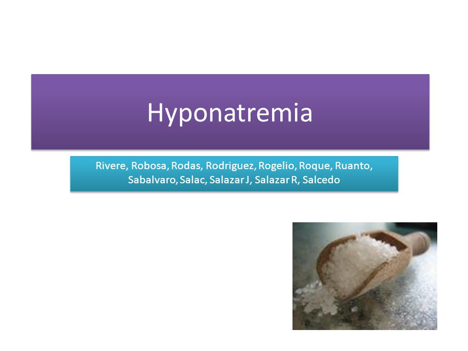 Hyponatremia Rivere, Robosa, Rodas, Rodriguez, Rogelio, Roque, Ruanto, Sabalvaro, Salac, Salazar J, Salazar R, Salcedo. - ppt video online download Hyponatremia Rivere, Robosa, Rodas, Rodriguez, Rogelio, Roque, Ruanto, Sabalvaro, Salac, Salazar J, Salazar R, Salcedo. - ppt video online download