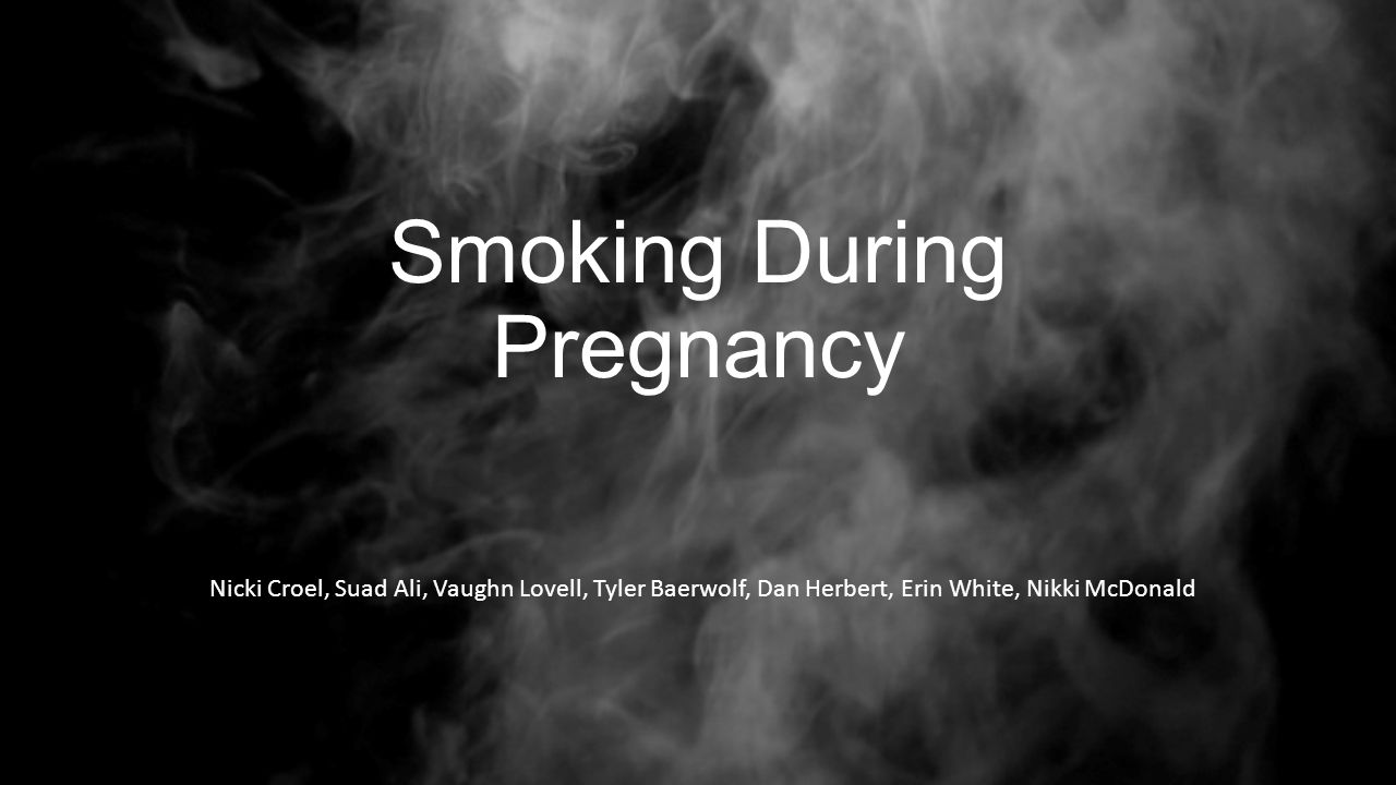Реферат: Women Smoking During Pregnancy Effects On The