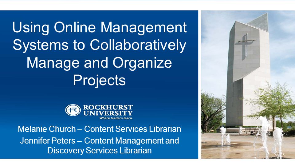 Using Online Management Systems to Collaboratively Manage and Organize  Projects Melanie Church