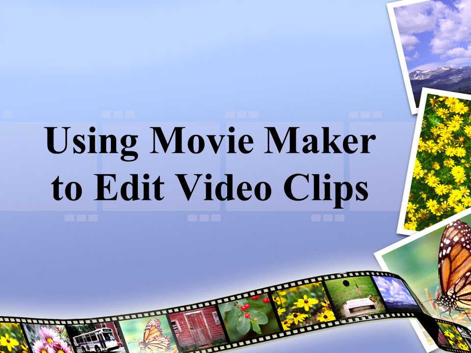 Using Movie Maker to Edit Video Clips. Acceptable Formats Audio  files:.aif,.aifc,.aiff.asf,.au,.mp2,.mp3,.mpa,.snd,.wav, and.wma Picture  files:.bmp,.dib,.emf,.gif,.jfif,.jpe,.jpeg,.jpg,.png,.tif,.tiff, - ppt  download