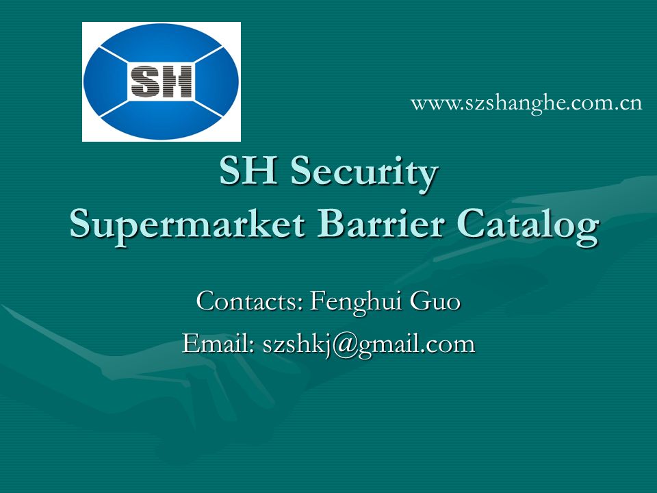 SH Security Supermarket Barrier Catalog Contacts: Fenghui Guo 