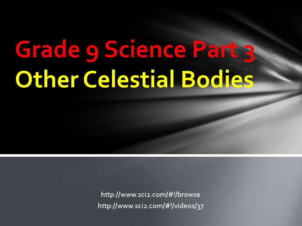 Grade 9 Science Part 3 Other Celestial Bodies - ppt download