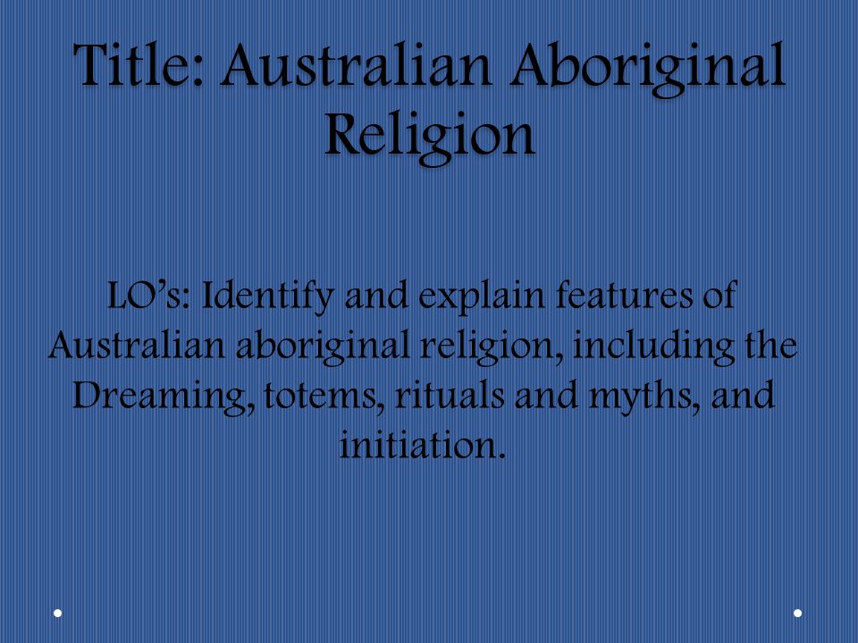 Title: Australian Aboriginal Religion - ppt download