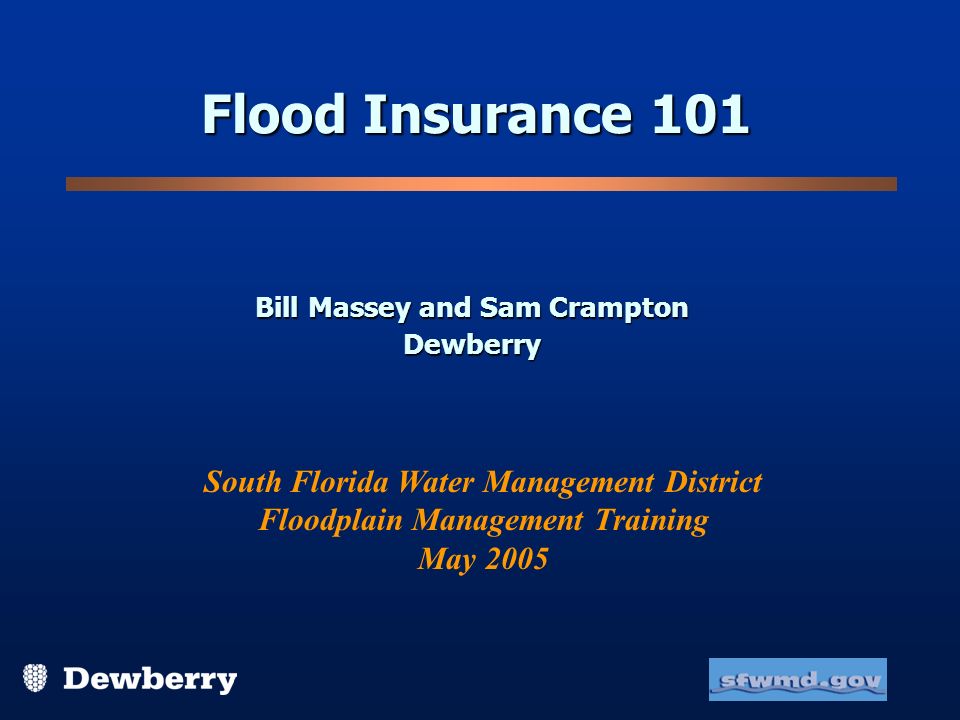 Flood Insurance 101 Bill Massey And Sam Crampton Dewberry South Florida Water Management District Floodplain Management Training May Ppt Download