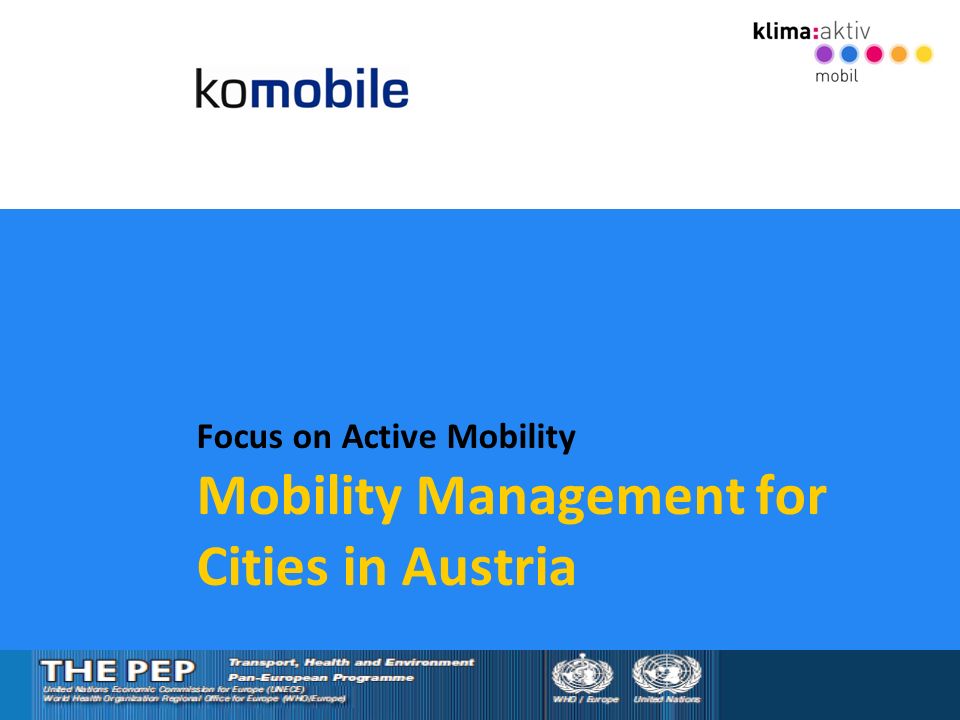 Helmut Koch THE PEP WORKSHOP Almaty September Focus on Active Mobility  Mobility Management for Cities in Austria. - ppt download