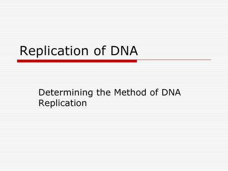 Determining the Method of DNA Replication