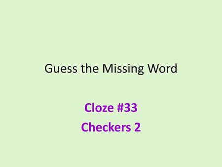 Guess the Missing Word Cloze #33 Checkers 2