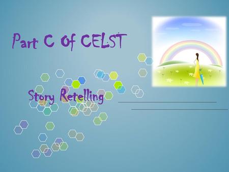 Part C Of CELST Story Retelling.
