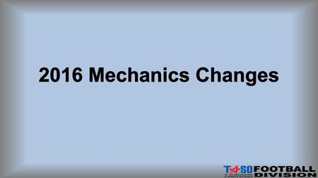 2016 Mechanics Changes.
