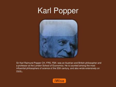 Karl Popper Sir Karl Raimund Popper CH, FRS, FBA was an Austrian and British philosopher and a professor at the London School of Economics. He is counted.