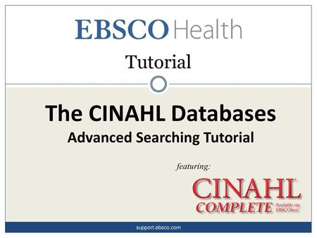 The CINAHL Databases Advanced Searching Tutorial