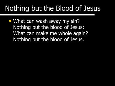 Nothing but the Blood of Jesus