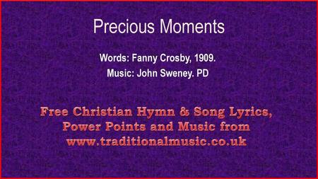 Words: Fanny Crosby, Music: John Sweney. PD