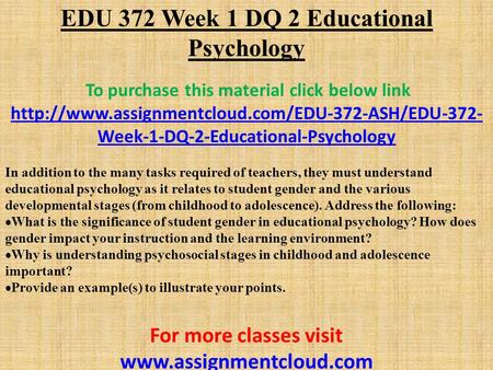 EDU 372 Week 1 DQ 2 Educational Psychology To purchase this material click below link  Week-1-DQ-2-Educational-Psychology.