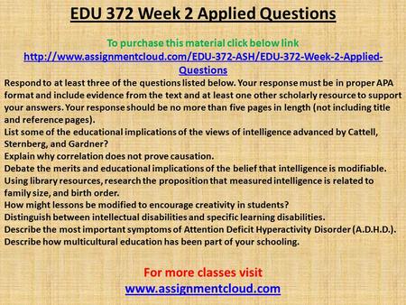 EDU 372 Week 2 Applied Questions To purchase this material click below link  Questions.