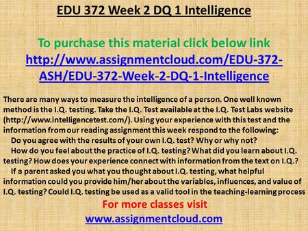 EDU 372 Week 2 DQ 1 Intelligence To purchase this material click below link  ASH/EDU-372-Week-2-DQ-1-Intelligence.