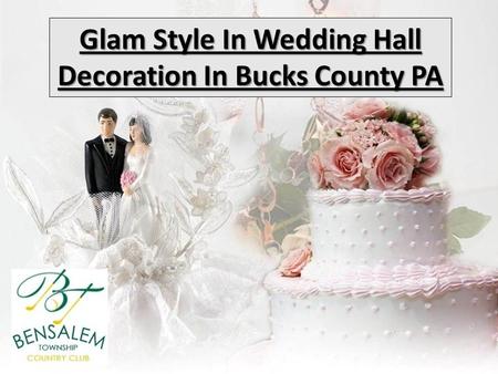 Glam Style In Wedding Hall Decoration In Bucks County PA