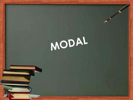 MODAL. Now Lets See How Modals Is Used In Above Slide! ?And Why It Is Used!?