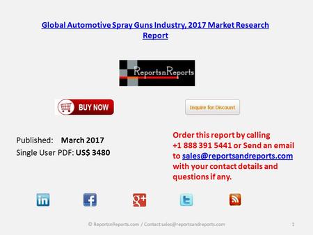 Global Automotive Spray Guns Industry, 2017 Market Research Report Published: March 2017 Single User PDF: US$ 3480 Order this report by calling