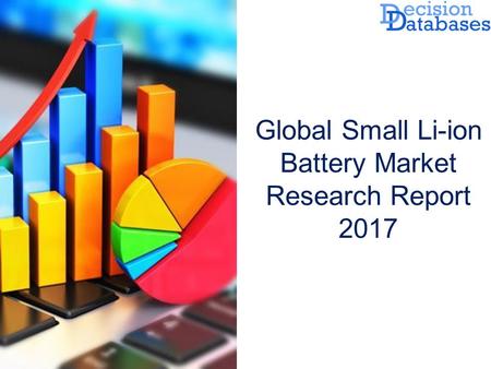 Global Small Li-ion Battery Market Research Report 2017.