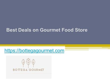 Best Deals on Gourmet Food Store https://bottegagourmet.com.