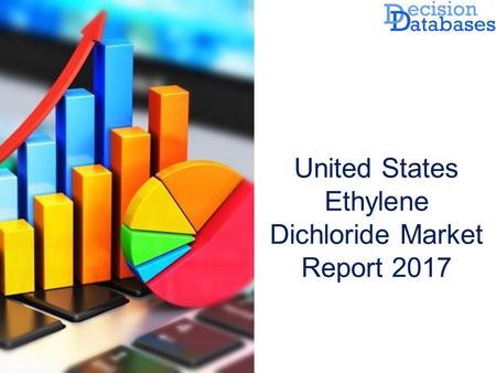 United States Ethylene Dichloride Market Report 2017.