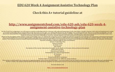 EDU 620 Week 4 Assignment Assistive Technology Plan Check this A+ tutorial guideline at  assignment-assistive-technology-plan.