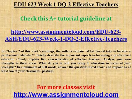 EDU 623 Week 1 DQ 2 Effective Teachers Check this A+ tutorial guideline at  ASH/EDU-623-Week-1-DQ-2-Effective-Teachers.
