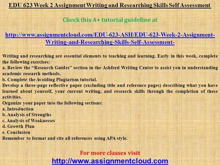 EDU 623 Week 2 Assignment Writing and Researching Skills Self Assessment Check this A+ tutorial guideline at