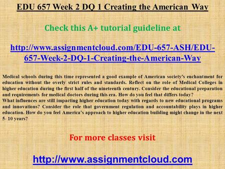 EDU 657 Week 2 DQ 1 Creating the American Way Check this A+ tutorial guideline at  657-Week-2-DQ-1-Creating-the-American-Way.
