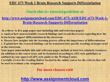 EDU 673 Week 1 Brain Research Supports Differentiation Check this A+ tutorial guideline at  Brain-Research-Supports-Differentiation.