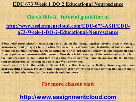 EDU 673 Week 1 DQ 2 Educational Neuroscience Check this A+ tutorial guideline at  673-Week-1-DQ-2-Educational-Neuroscience.
