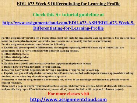EDU 673 Week 5 Differentiating for Learning Profile Check this A+ tutorial guideline at  Differentiating-for-Learning-Profile.