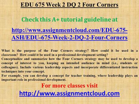 EDU 675 Week 2 DQ 2 Four Corners Check this A+ tutorial guideline at  ASH/EDU-675-Week-2-DQ-2-Four-Corners What.