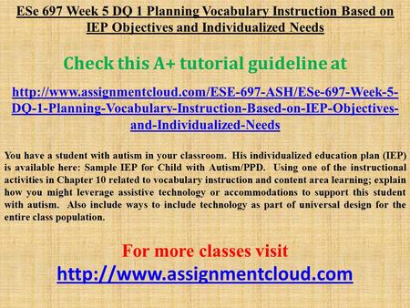ESe 697 Week 5 DQ 1 Planning Vocabulary Instruction Based on IEP Objectives and Individualized Needs Check this A+ tutorial guideline at
