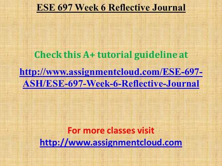 ESE 697 Week 6 Reflective Journal Check this A+ tutorial guideline at  ASH/ESE-697-Week-6-Reflective-Journal For.