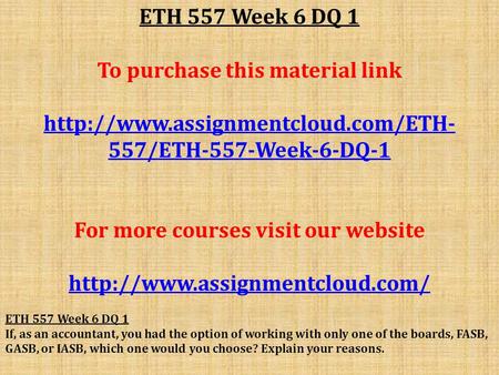 ETH 557 Week 6 DQ 1 To purchase this material link  557/ETH-557-Week-6-DQ-1 For more courses visit our website