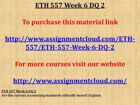 ETH 557 Week 6 DQ 2 To purchase this material link  557/ETH-557-Week-6-DQ-2 For more courses visit our website