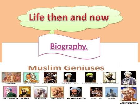 Biography.. Lesson : Read Objectives : SWBAT: Can read and comprehend a biography about Arab scientists life and achievements. Can draw a timeline and.