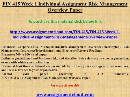 FIN 415 Week 1 Individual Assignment Risk Management Overview Paper To purchase this material click below link
