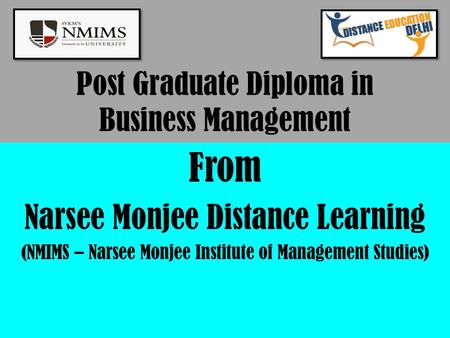 Post Graduate Diploma in Business Management From Narsee Monjee Distance Learning (NMIMS – Narsee Monjee Institute of Management Studies)