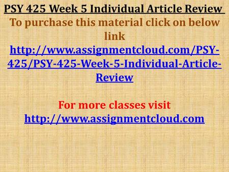 PSY 425 Week 5 Individual Article Review ​ To purchase this material click on below link  425/PSY-425-Week-5-Individual-Article-