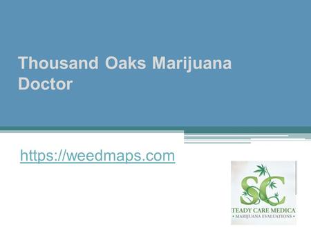 Thousand Oaks Marijuana Doctor https://weedmaps.com.