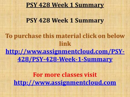 PSY 428 Week 1 Summary To purchase this material click on below link  428/PSY-428-Week-1-Summary For more classes visit.